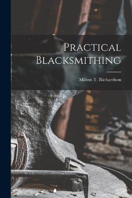 Practical Blacksmithing - Milton T Richardson - cover