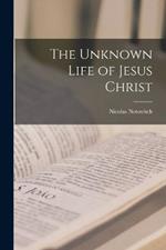 The Unknown Life of Jesus Christ