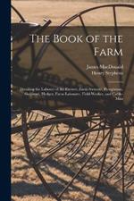 The Book of the Farm; Detailing the Labours of the Farmer, Farm-steward, Ploughman, Shepherd, Hedger, Farm-labourer, Field-worker, and Cattle-man