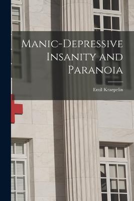 Manic-depressive Insanity and Paranoia - Emil Kraepelin - cover