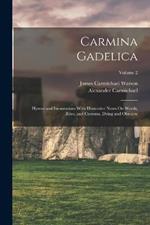 Carmina Gadelica: Hymns and Incantations With Illustrative Notes On Words, Rites, and Customs, Dying and Obsolete; Volume 2