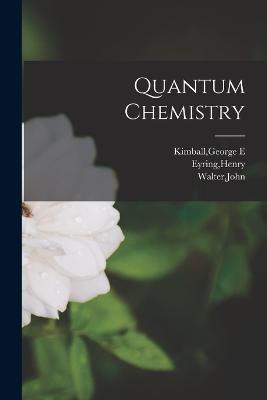 Quantum Chemistry - Henry Eyring,John Walter,George E Kimball - cover
