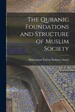 The Quranic Foundations and Structure of Muslim Society