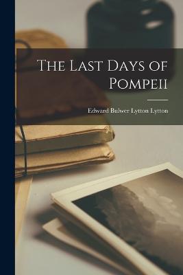 The Last Days of Pompeii - Edward Bulwer Lytton Lytton - cover