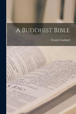 A Buddhist Bible - Dwight Goddard - cover