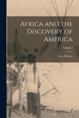 Africa and the Discovery of America; Volume 2 - Leo Wiener - cover