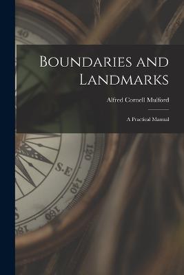 Boundaries and Landmarks: A Practical Manual - Alfred Cornell Mulford - cover