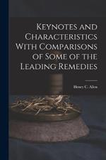 Keynotes and Characteristics With Comparisons of Some of the Leading Remedies