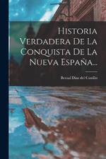 Historia Verdadera De La Conquista De La Nueva España...