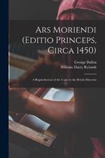 Ars Moriendi (Editio Princeps, Circa 1450): A Reproduction of the Copy in the British Museum