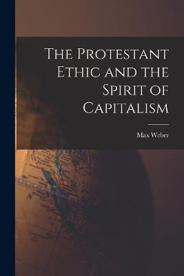 The Protestant Ethic and the Spirit of Capitalism - Max Weber - cover