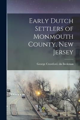 Early Dutch Settlers of Monmouth County, New Jersey - George Crawford Dn Beekman - cover