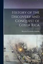 History of the Discovery and Conquest of Costa Rica