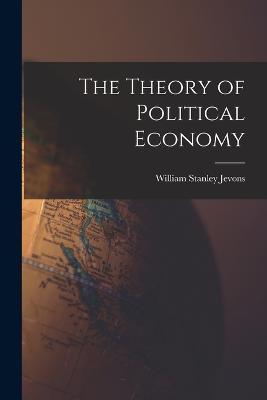 The Theory of Political Economy - William Stanley Jevons - cover