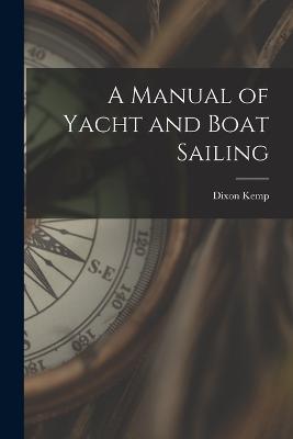 A Manual of Yacht and Boat Sailing - Dixon Kemp - cover