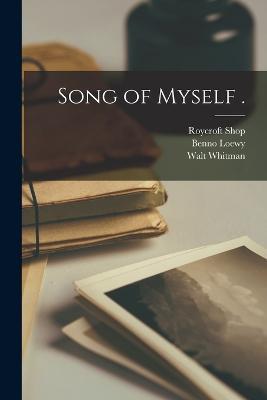 Song of Myself . - Walt Whitman,Roycroft Shop,Benno Loewy - cover