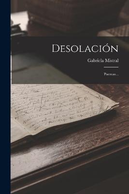 Desolacion: Poemas... - Gabriela Mistral - cover