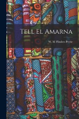 Tell el Amarna - W M Flinders Petrie - cover