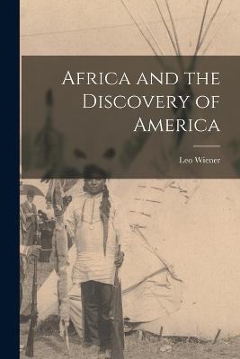Africa and the Discovery of America - Leo Wiener - cover