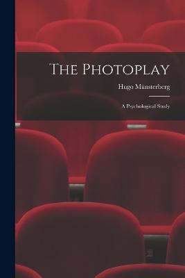 The Photoplay: A Psychological Study - Hugo Münsterberg - cover