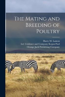 The Mating and Breeding of Poultry - Harry M Lamon,Rob R Slocum - cover