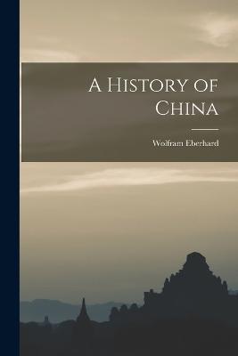 A History of China - Wolfram Eberhard - cover