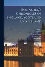 Holinshed's Chronicles of England, Scotland, and Ireland; Volume 6