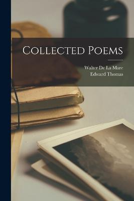 Collected Poems - Edward Thomas,Walter De La Mare - cover