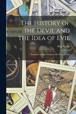 The History of the Devil and the Idea of Evil: From the Earliest Times to the Present Day