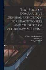 Text Book of Comparative General Pathology, for Practitioners and Students of Veterinary Medicine