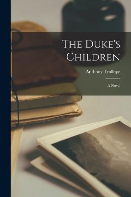 The Duke's Children - Anthony Trollope - cover