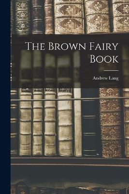 The Brown Fairy Book - Andrew Lang - cover