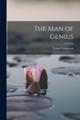 The Man of Genius - Cesare Lombroso - cover