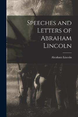 Speeches and Letters of Abraham Lincoln - Abraham Lincoln - cover