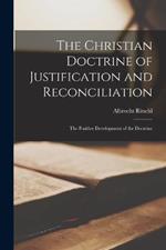 The Christian Doctrine of Justification and Reconciliation: The Positive Development of the Doctrine