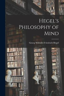 Hegel's Philosophy of Mind - Georg Wilhelm Friedrich Hegel - cover