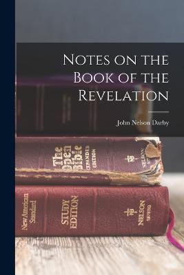 Notes on the Book of the Revelation - John Nelson Darby - cover