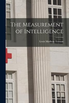 The Measurement of Intelligence - Lewis Madison Terman - cover