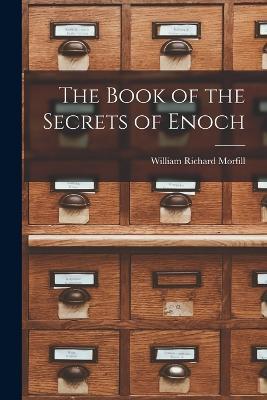 The Book of the Secrets of Enoch - William Richard Morfill - cover