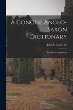 A Concise Anglo-Saxon Dictionary: For the Use of Students