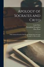 Apology of Socrates and Crito: With Extracts From the Phaedo and Symposium and From Xenophon's Memorabilia