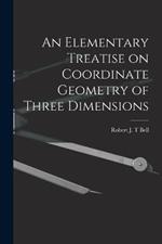 An Elementary Treatise on Coordinate Geometry of Three Dimensions