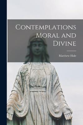 Contemplations Moral and Divine - Matthew Hale - cover