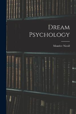 Dream Psychology - Maurice Nicoll - cover