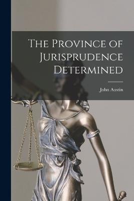 The Province of Jurisprudence Determined - John Austin - cover
