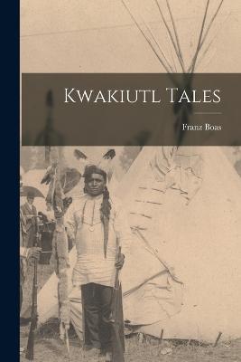 Kwakiutl Tales - Franz Boas - cover