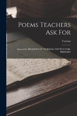 Poems Teachers Ask For: Selected by READERS OF NORMAL INSTRUCTOR-PRIMARY - Various - cover