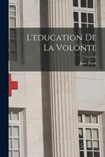 L'education de la volonte