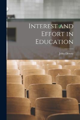 Interest and Effort in Education - John Dewey - cover