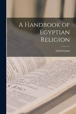 A Handbook of Egyptian Religion - Adolf Erman - cover